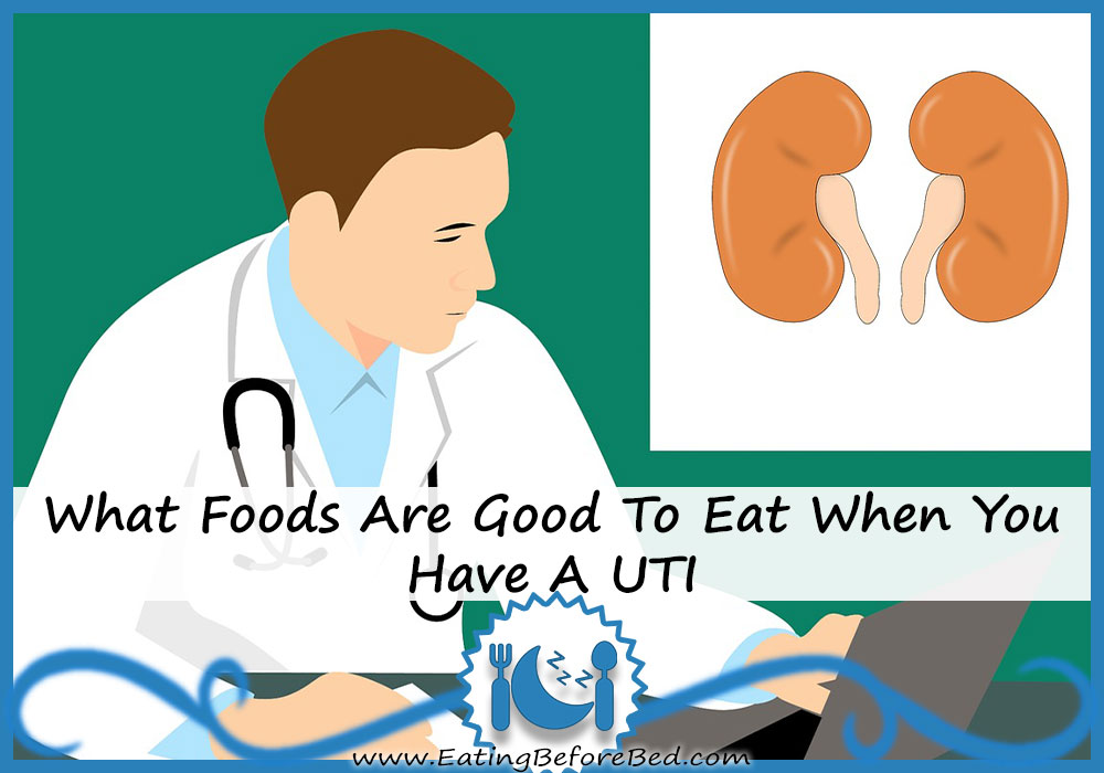 What Foods Are Good To Eat When You Have A UTI