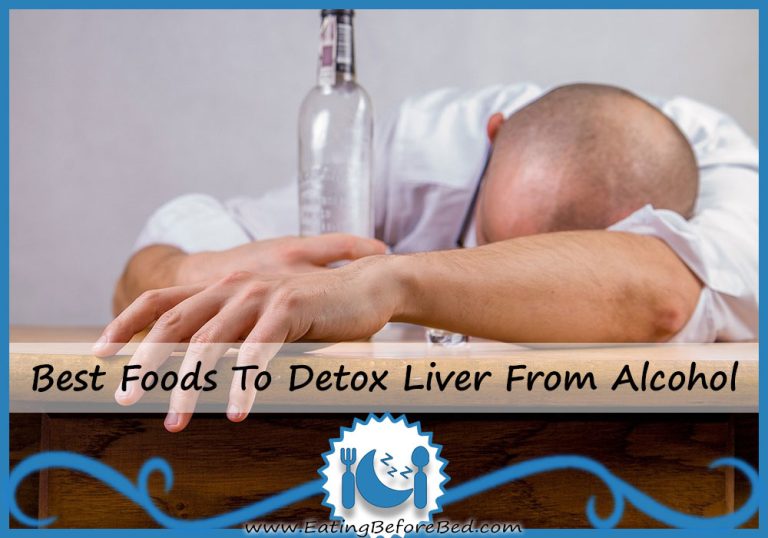 Best Foods To Detox Liver From Alcohol